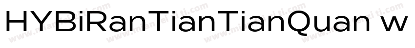 HYBiRanTianTianQuan w Regular字体转换